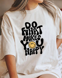 Do what makes you happy Graphic Shirt