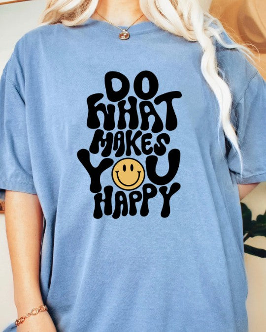 Do what makes you happy Graphic Shirt