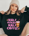 Half Human half Coffee Sweatshirt